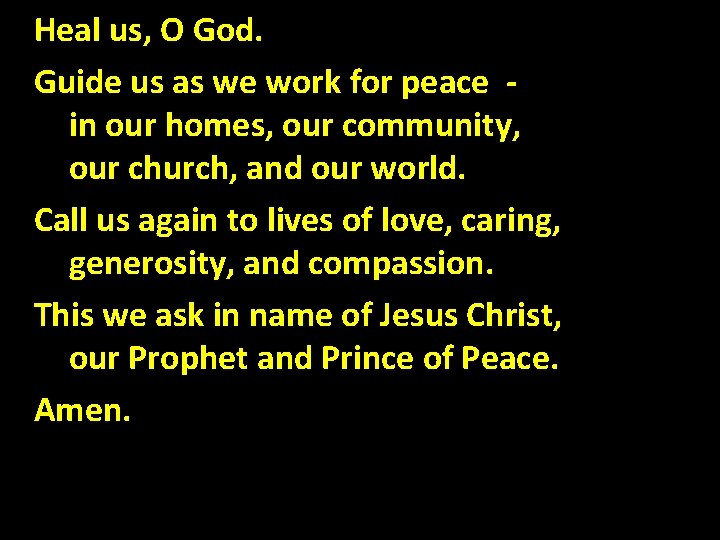 Heal us, O God. Guide us as we work for peace in our homes,