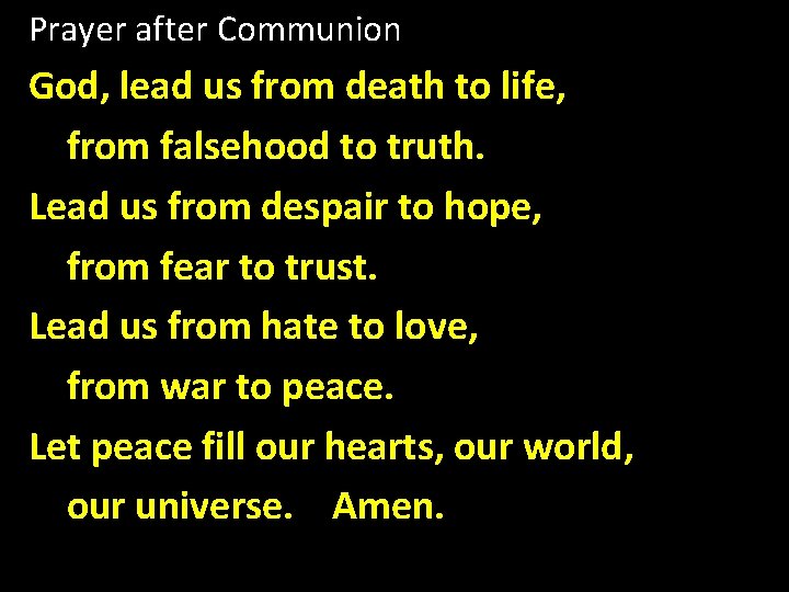Prayer after Communion God, lead us from death to life, from falsehood to truth.