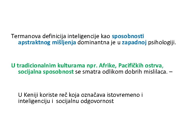 Termanova definicija inteligencije kao sposobnosti apstraktnog mišljenja dominantna je u zapadnoj psihologiji. U tradicionalnim