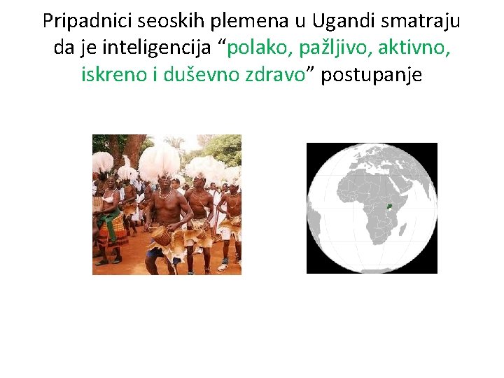 Pripadnici seoskih plemena u Ugandi smatraju da je inteligencija “polako, pažljivo, aktivno, iskreno i