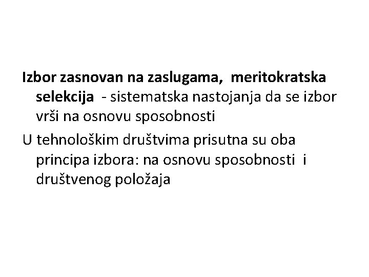 Izbor zasnovan na zaslugama, meritokratska selekcija - sistematska nastojanja da se izbor vrši na