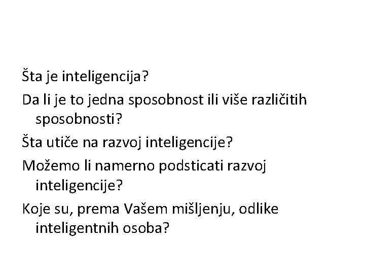 Šta je inteligencija? Da li je to jedna sposobnost ili više različitih sposobnosti? Šta