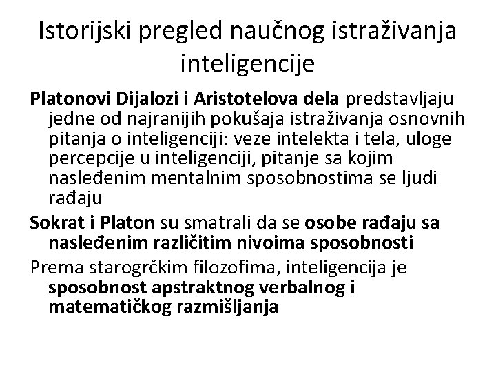 Istorijski pregled naučnog istraživanja inteligencije Platonovi Dijalozi i Aristotelova dela predstavljaju jedne od najranijih