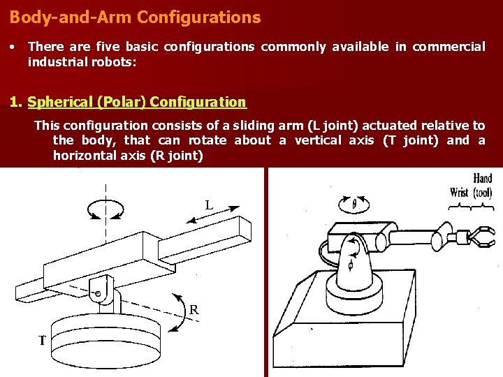 Body-and-Arm Configurations • There are five basic configurations commonly available in commercial industrial robots: