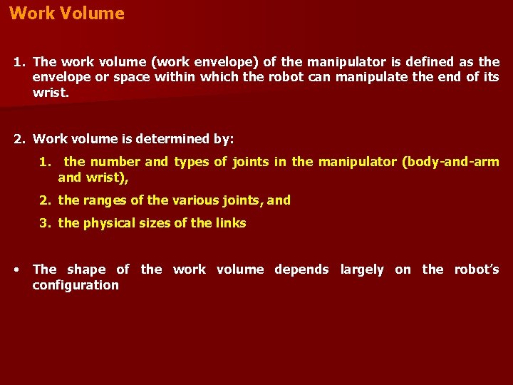 Work Volume 1. The work volume (work envelope) of the manipulator is defined as