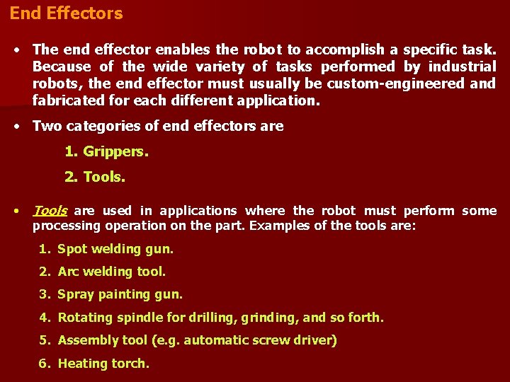 End Effectors • The end effector enables the robot to accomplish a specific task.