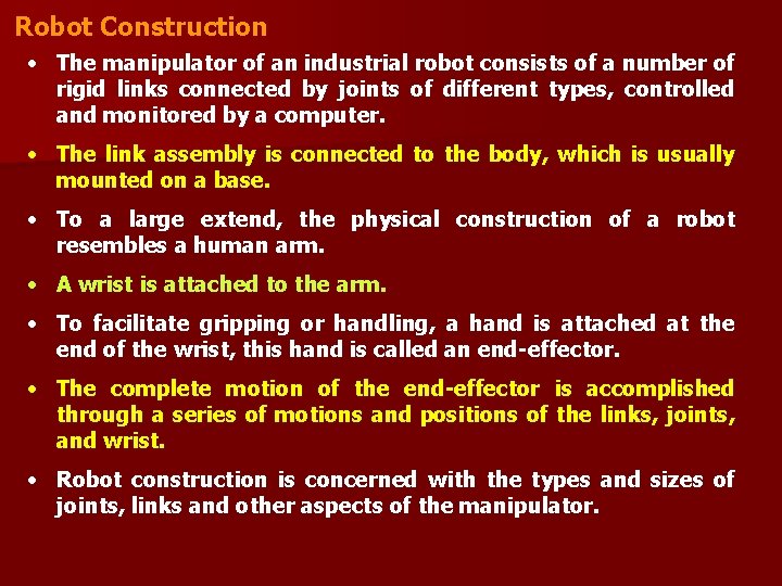 Robot Construction • The manipulator of an industrial robot consists of a number of