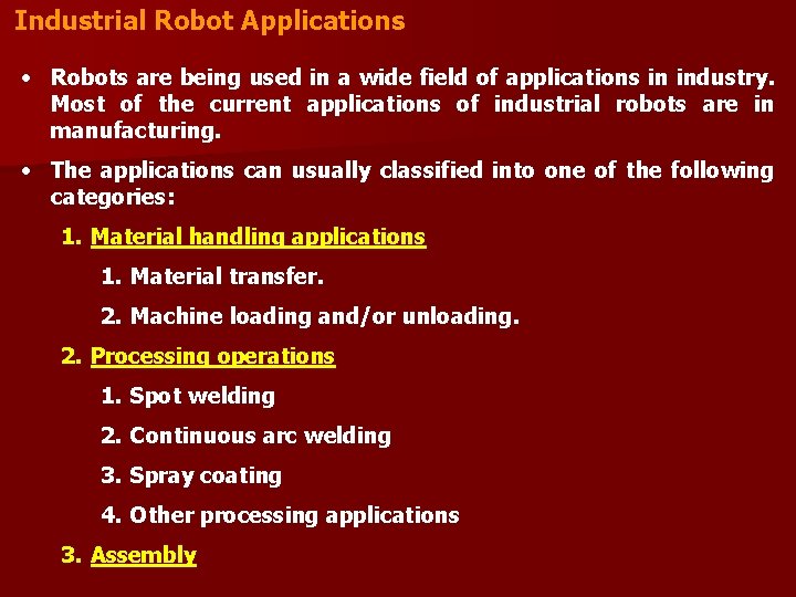 Industrial Robot Applications • Robots are being used in a wide field of applications