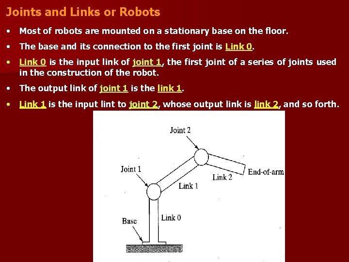 Joints and Links or Robots • Most of robots are mounted on a stationary