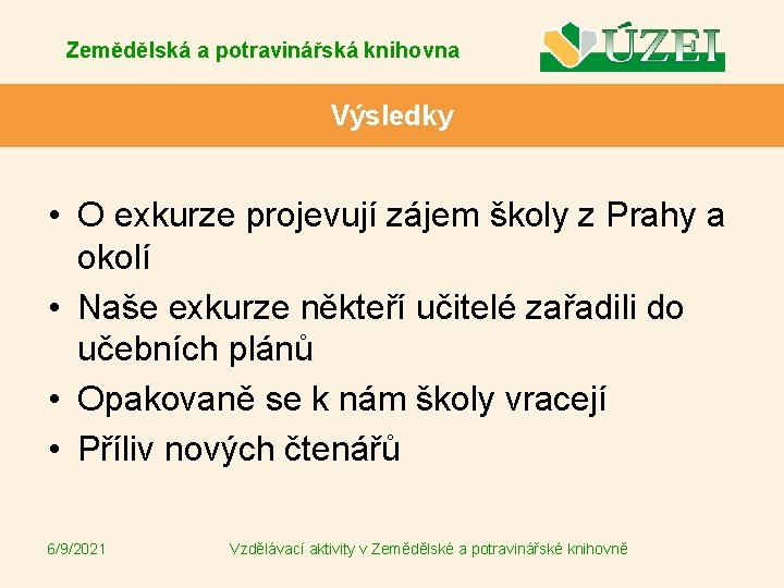 Zemědělská a potravinářská knihovna Výsledky • O exkurze projevují zájem školy z Prahy a