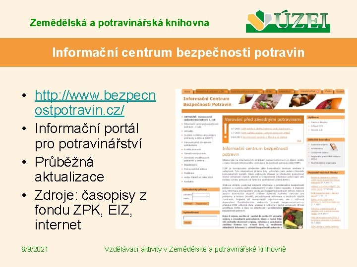 Zemědělská a potravinářská knihovna Informační centrum bezpečnosti potravin • http: //www. bezpecn ostpotravin. cz/