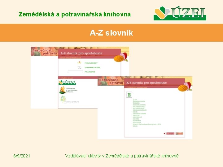 Zemědělská a potravinářská knihovna A-Z slovník 6/9/2021 Vzdělávací aktivity v Zemědělské a potravinářské knihovně