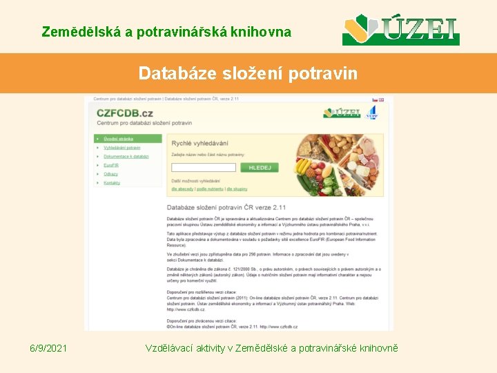 Zemědělská a potravinářská knihovna Databáze složení potravin 6/9/2021 Vzdělávací aktivity v Zemědělské a potravinářské