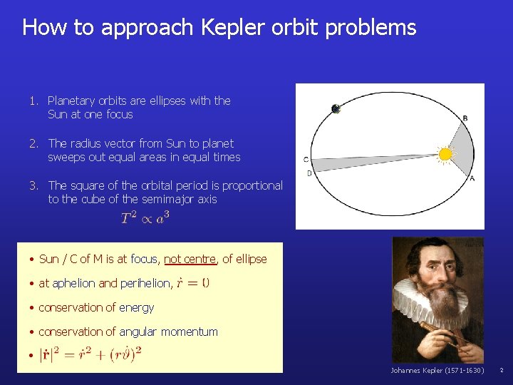 How to approach Kepler orbit problems 1. Planetary orbits are ellipses with the Sun