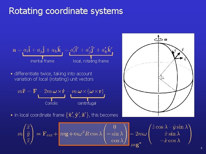 Rotating coordinate systems ' inertial frame local, rotating frame ' ' • differentiate twice,