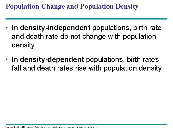 Population Change and Population Density • In density-independent populations, birth rate and death rate