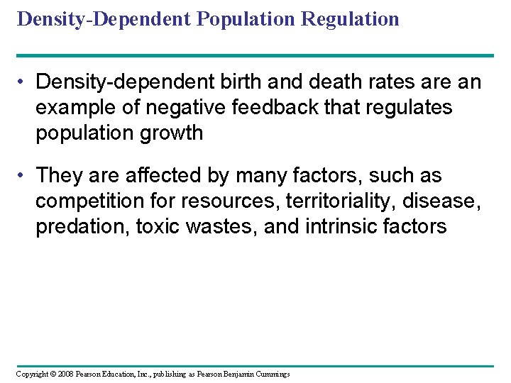 Density-Dependent Population Regulation • Density-dependent birth and death rates are an example of negative