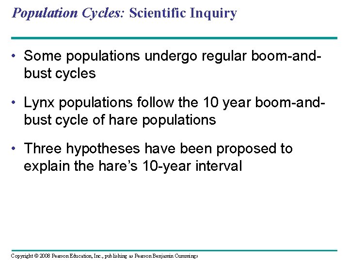 Population Cycles: Scientific Inquiry • Some populations undergo regular boom-andbust cycles • Lynx populations