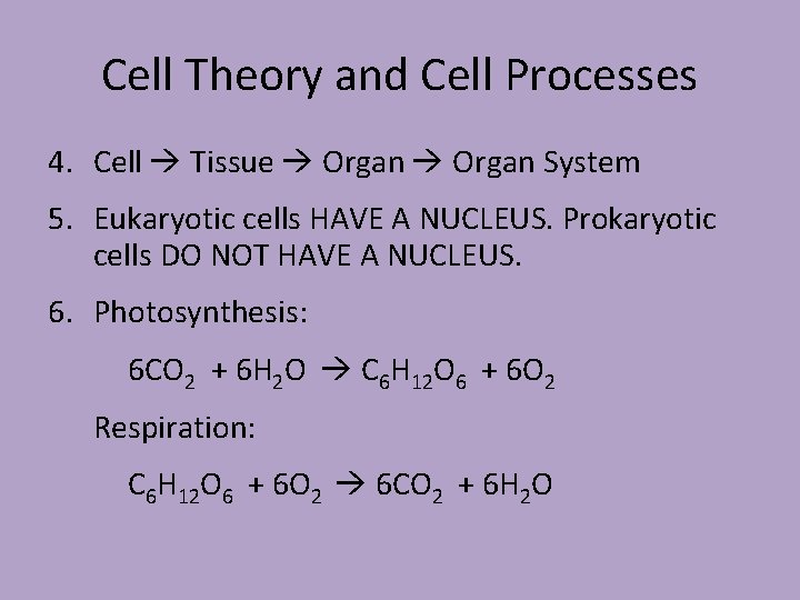 Cell Theory and Cell Processes 4. Cell Tissue Organ System 5. Eukaryotic cells HAVE