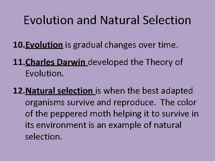 Evolution and Natural Selection 10. Evolution is gradual changes over time. 11. Charles Darwin
