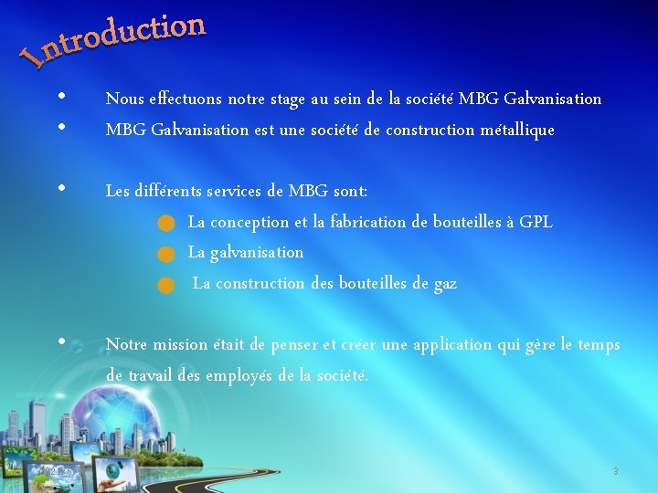  • • Nous effectuons notre stage au sein de la société MBG Galvanisation