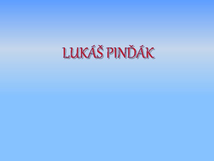 LUKÁŠ PINĎÁK 