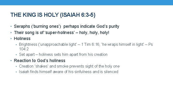 THE KING IS HOLY (ISAIAH 6: 3 -5) • Seraphs (‘burning ones’) perhaps indicate