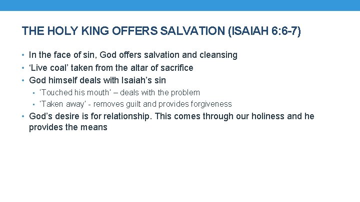 THE HOLY KING OFFERS SALVATION (ISAIAH 6: 6 -7) • In the face of