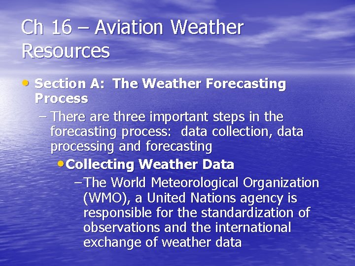 Ch 16 – Aviation Weather Resources • Section A: The Weather Forecasting Process –