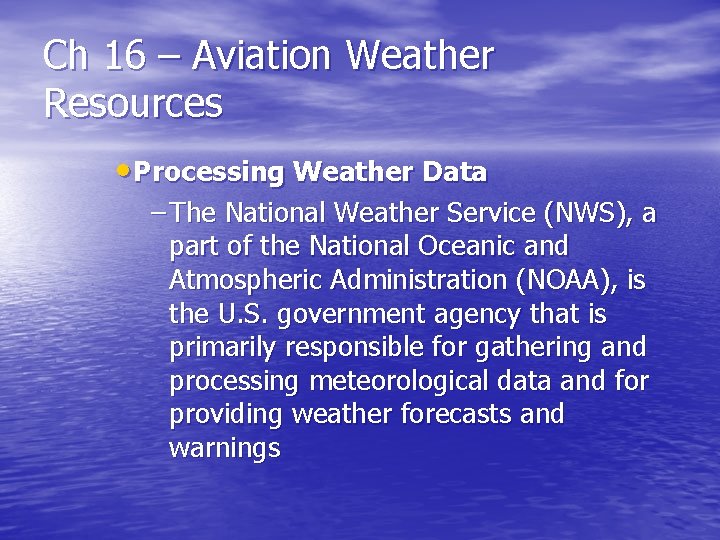 Ch 16 – Aviation Weather Resources • Processing Weather Data – The National Weather