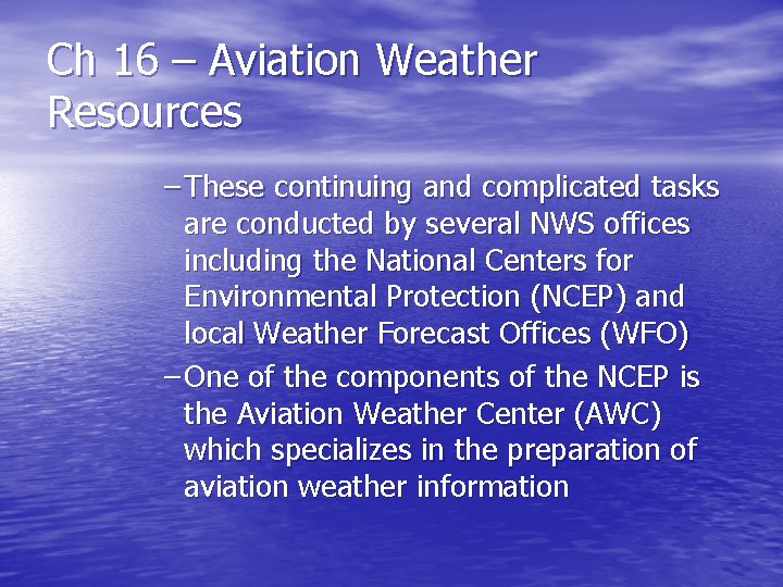 Ch 16 – Aviation Weather Resources – These continuing and complicated tasks are conducted