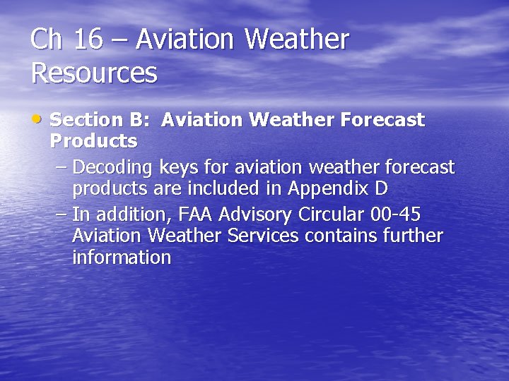 Ch 16 – Aviation Weather Resources • Section B: Aviation Weather Forecast Products –