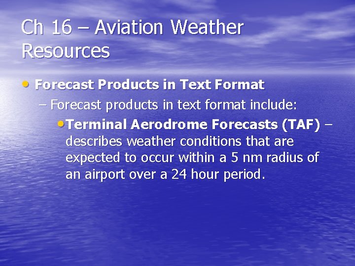 Ch 16 – Aviation Weather Resources • Forecast Products in Text Format – Forecast
