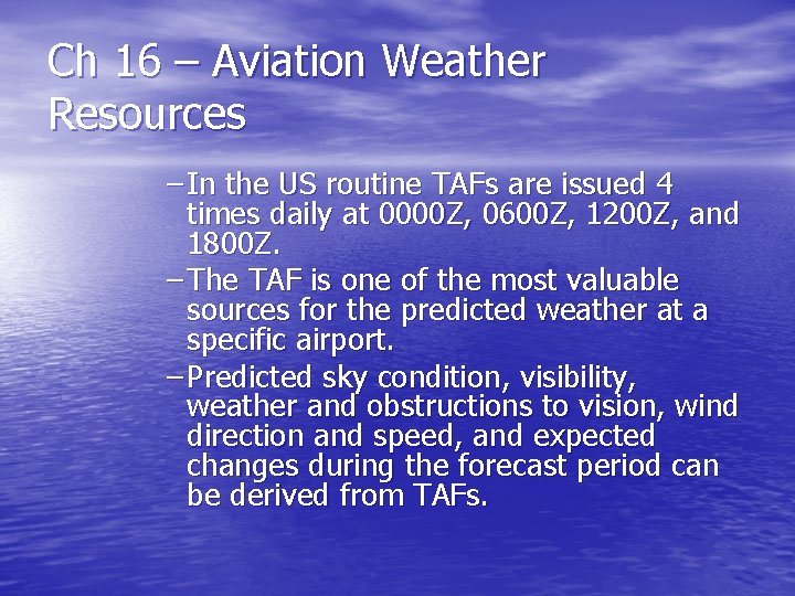 Ch 16 – Aviation Weather Resources – In the US routine TAFs are issued