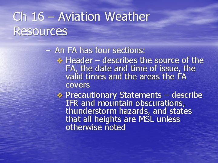 Ch 16 – Aviation Weather Resources – An FA has four sections: v Header