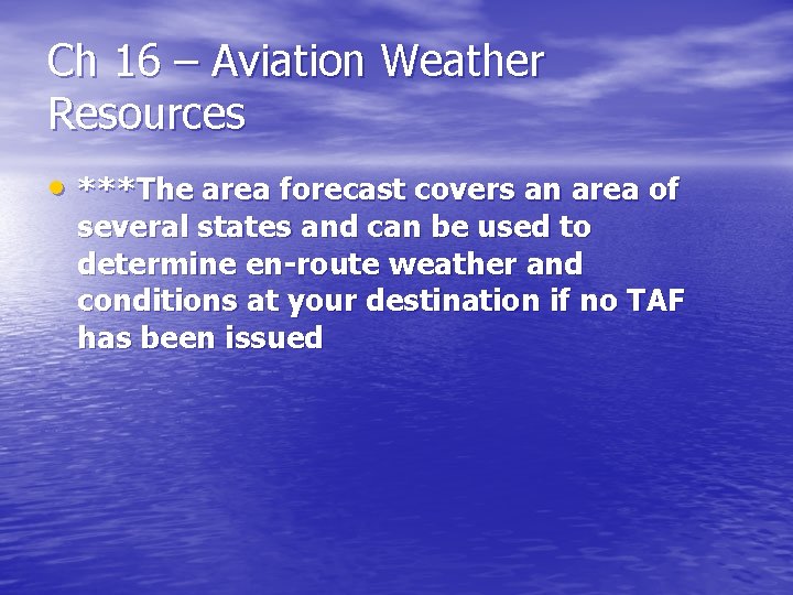 Ch 16 – Aviation Weather Resources • ***The area forecast covers an area of