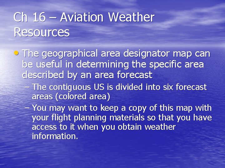 Ch 16 – Aviation Weather Resources • The geographical area designator map can be