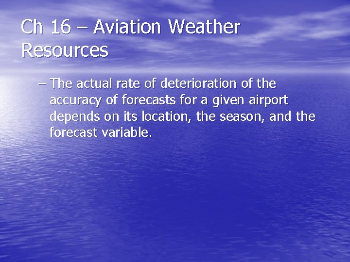 Ch 16 – Aviation Weather Resources – The actual rate of deterioration of the
