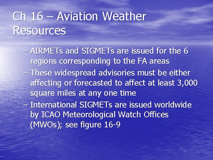 Ch 16 – Aviation Weather Resources – AIRMETs and SIGMETs are issued for the