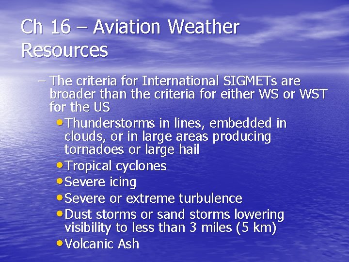 Ch 16 – Aviation Weather Resources – The criteria for International SIGMETs are broader