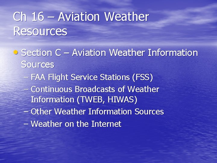 Ch 16 – Aviation Weather Resources • Section C – Aviation Weather Information Sources