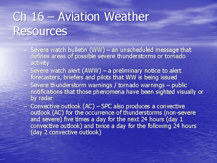 Ch 16 – Aviation Weather Resources – Severe watch bulletin (WW) – an unscheduled