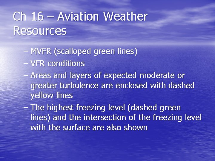 Ch 16 – Aviation Weather Resources – MVFR (scalloped green lines) – VFR conditions