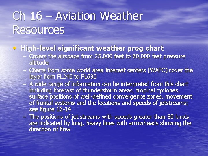 Ch 16 – Aviation Weather Resources • High-level significant weather prog chart – Covers