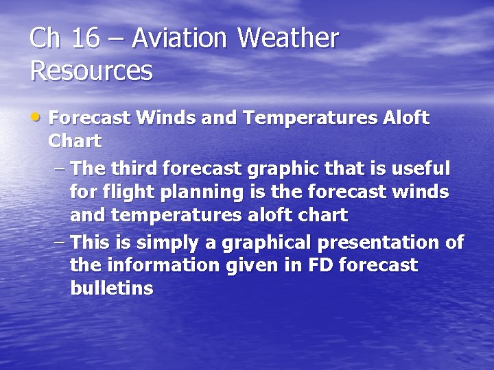 Ch 16 – Aviation Weather Resources • Forecast Winds and Temperatures Aloft Chart –