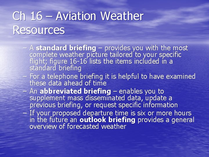 Ch 16 – Aviation Weather Resources – A standard briefing – provides you with