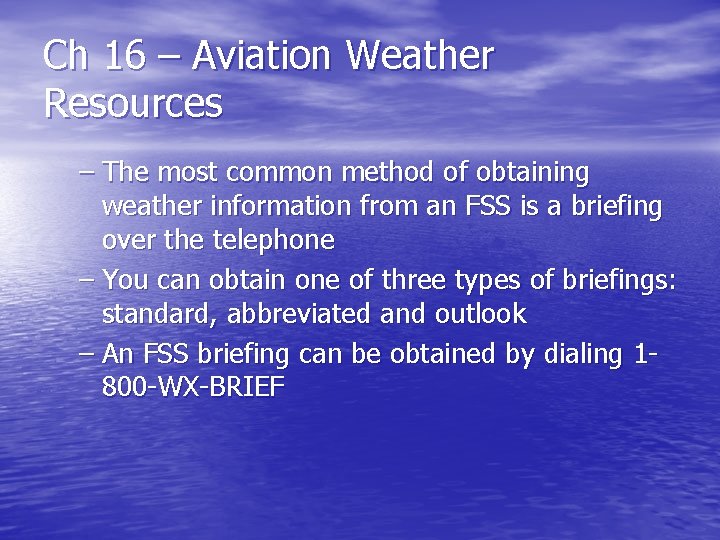 Ch 16 – Aviation Weather Resources – The most common method of obtaining weather