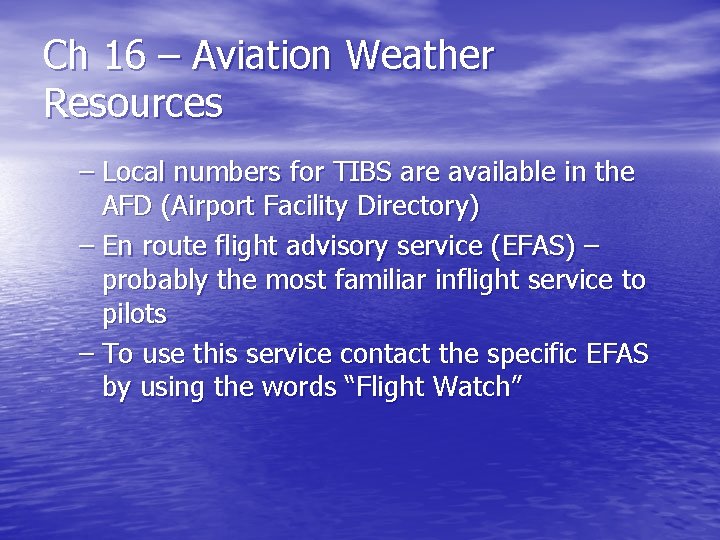Ch 16 – Aviation Weather Resources – Local numbers for TIBS are available in