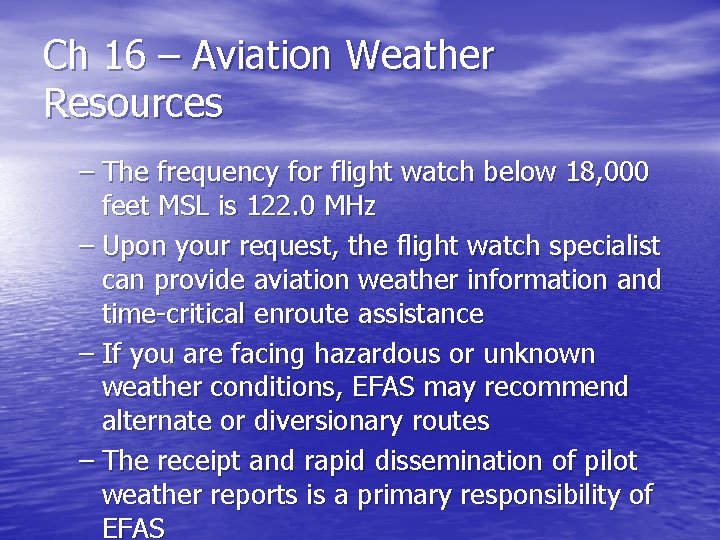 Ch 16 – Aviation Weather Resources – The frequency for flight watch below 18,