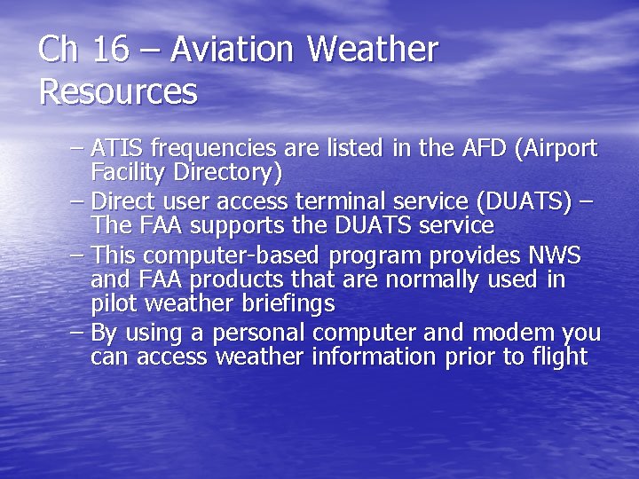 Ch 16 – Aviation Weather Resources – ATIS frequencies are listed in the AFD